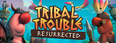 Tribal Trouble: Resurrected