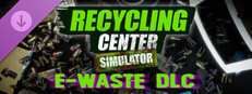 Recycling Center Simulator: E-Waste DLC