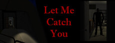 Let Me Catch You