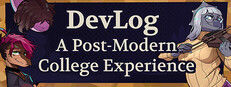 Devlog: A Post-Modern College Experience