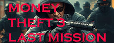 Money Theft 3 Last Mission