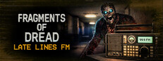Fragments of Dread - Late Lines FM