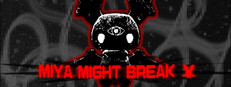 Miya Might Break
