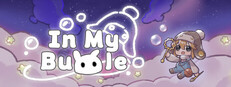 In My Bubble •°