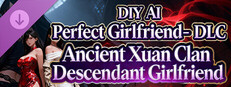 DIY AI Perfect Girlfriend - DLC Ancient Xuan Clan Descendant Girlfriend