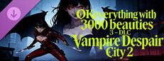 OKeverything with 3000 beauties 3 - DLC Vampire Despair City 2