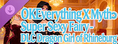OKEverything X Myth: Super Sexy Fairy - DLC Dragon Girl of Rhineburg