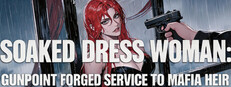  Soaked Dress Woman: Gunpoint Forced Service to Mafia Heir
