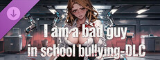 I am a bad guy in school bullying - DLC