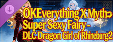 OKEverything X Myth: Super Sexy Fairy - DLC Dragon Girl of Rhineburg 2