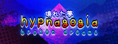 Hypnagogia 壊れた夢 Broken Dreams
