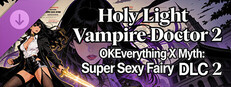 OKEverything X Myth: Super Sexy Fairy - DLC Holy Light Vampire Doctor 2