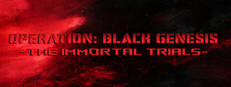Operation: Black Genesis - The Immortal Trials
