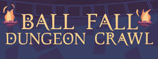 Ball, Fall, Dungeon Crawl