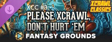Fantasy Grounds - XCC #3: Please Xcrawl! Don't Hurt 'Em