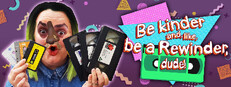Be kinder and, like, be a Rewinder, dude!