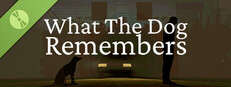 What The Dog Remembers Demo