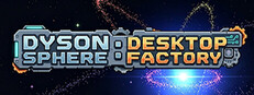 Dyson Sphere: Desktop Factory