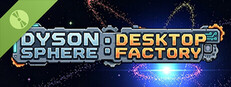 Dyson Sphere: Desktop Factory Demo