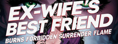 Ex-wife's Best Friend Burns Forbidden Surrender Flame