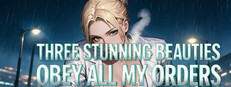 Three Stunning Beauties Obey All My Orders