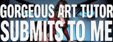 Gorgeous Art Tutor Submits to Me