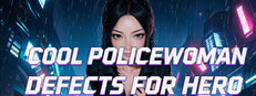 Cool Policewoman Defects for Hero