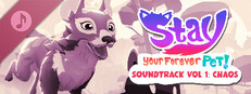 Stay: Your Forever Pet! Vol 1: CHAOS Soundtrack