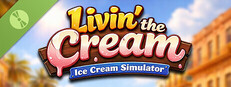 Livin' the Cream: Ice Cream Simulator Demo