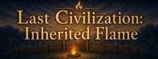 Last Civilization: Inherited Flame