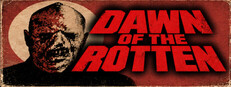 DAWN OF THE ROTTEN