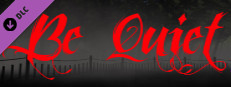 Be Quiet! Act One