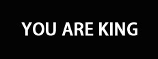 YOU ARE KING
