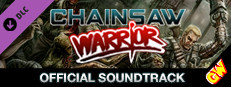 Chainsaw Warrior - The Official Soundtrack