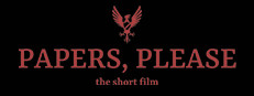 Papers, Please - The Short Film