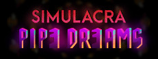 SIMULACRA: Pipe Dreams
