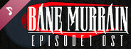 Bane Murrain: Episode One OST